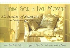 Finding God in Each Moment: The Pract- paperback, Carol Ann Smith, 9781594711008