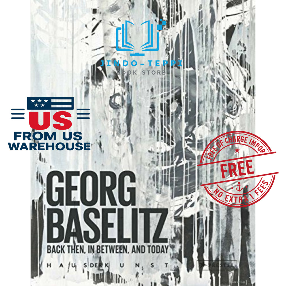 Georg Baselitz : Back Then, in Between, and Today ,Prestel Exhibition Catalog