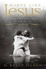 Happy Like Jesus: Lessons From Jesus Christ on How To Live – VERY GOOD