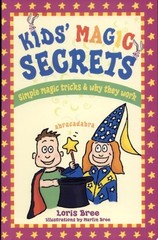 Kids’ Magic Secrets: Simple Magic Tricks & Why They Work by Bree, Loris, Good Bo