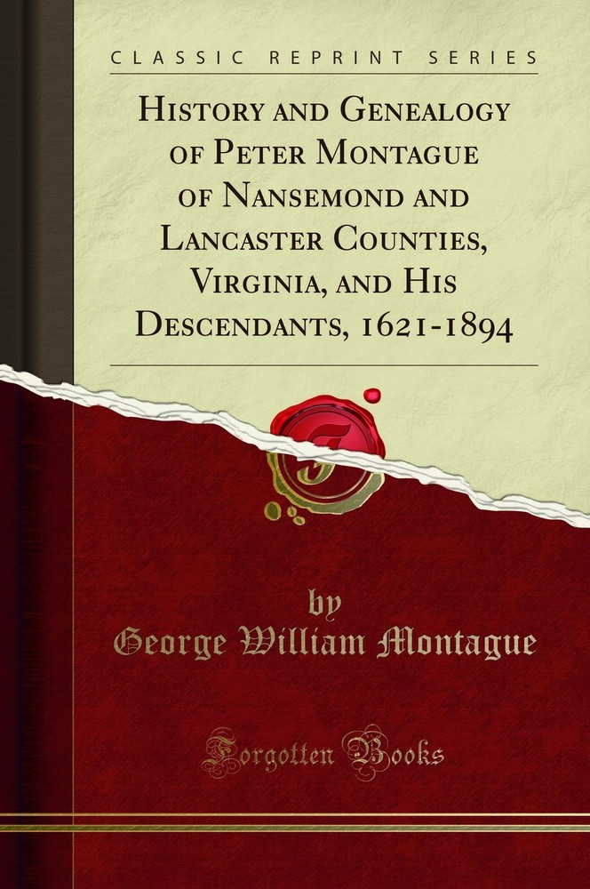 History and Genealogy of Peter Montague of Nansemond and Lancaster Counties,