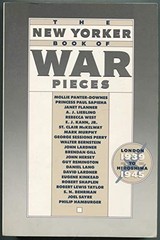 THE NEW YORKER BOOK OF WAR PIECES: LONDON, 1939 TO By New Yorker Magazine Inc VG