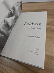 Baldwin: A Love Story by Nicholas Boggs: New