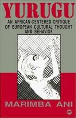 Yurugu – An African-Centered Critique of European Cultural Thought and Behavior,