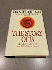 Story of B by Daniel Quinn (First Edition, 1st Printing Hardcover) Ishmael