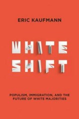 Whiteshift: Populism, Immigration… Eric Kaufmann EXCELLENT hardcover
