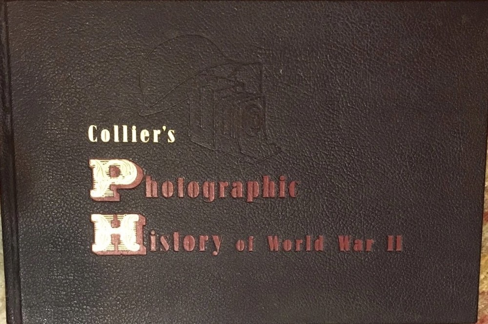 Collier’s Photographic History of World War II Over Eight Hundred Pictures w…