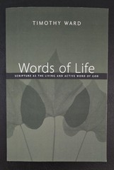 Words of Life: Scripture as the Living and Active Word of God, Ward, Timothy, Ne