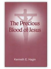 The Precious Blood of Jesus – A Minibook by Kenneth E Hagin, Sr.