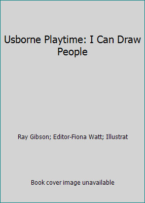 Usborne Playtime: I Can Draw People by Ray Gibson; Editor-Fiona Watt; Illustrat