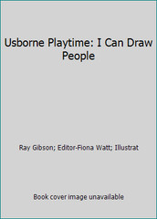Usborne Playtime: I Can Draw People by Ray Gibson; Editor-Fiona Watt; Illustrat
