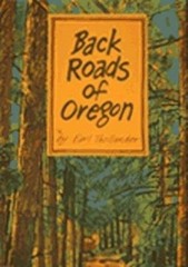 Back Roads of Oregon: 82 Trips on Oregon’s Scenic Byways by Earl Thollander