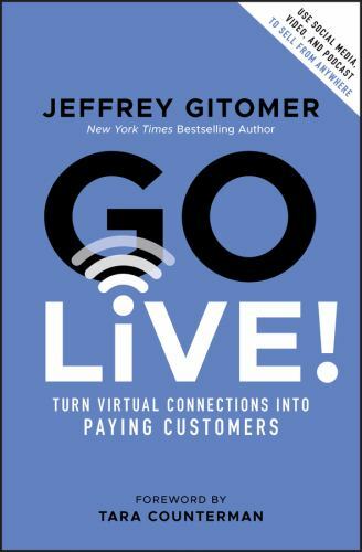 Go Live!: Turn Virtual Connections into Paying Customers, Gitomer, Jeffrey, Very