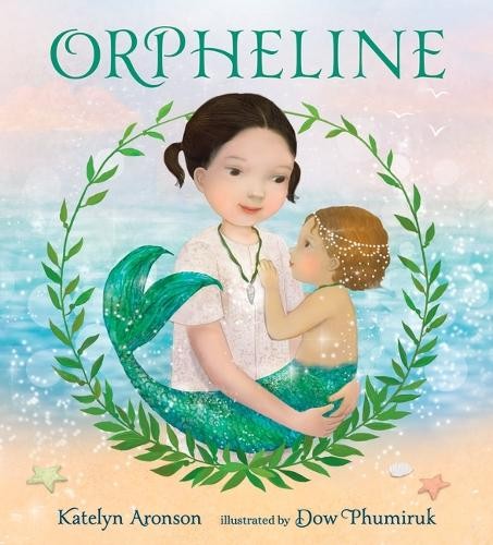 Katelyn Aronson Orpheline: A Mermaid Lost and Found Story (Hardback) (UK IMPORT)