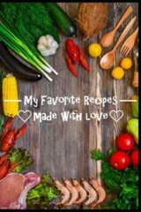 My Favorite Recipes. Made With Love.: (6 x 9) Recip (109 Pages) to Write Down…