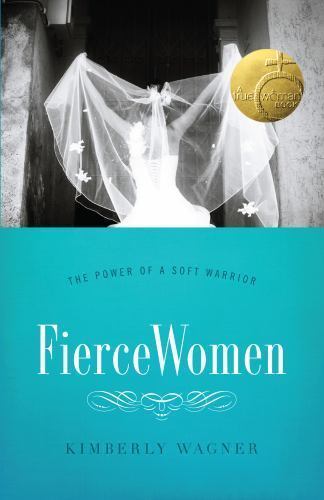 Fierce Women: The Power of a Soft Warrior; True W- 0802406203, Wagner, paperback