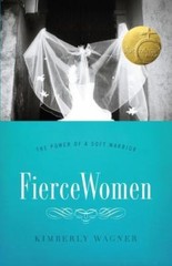 Fierce Women: The Power of a Soft Warrior; True W- 0802406203, Wagner, paperback