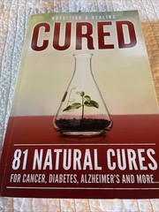 Cured 81 Natural Cures For Cancer, Diabetes, Alzheimer’s and more