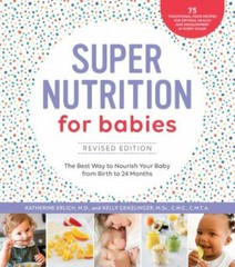 Kelly Genzlinger Katherine E Super Nutrition for Babies, Revised Ed (Paperback)