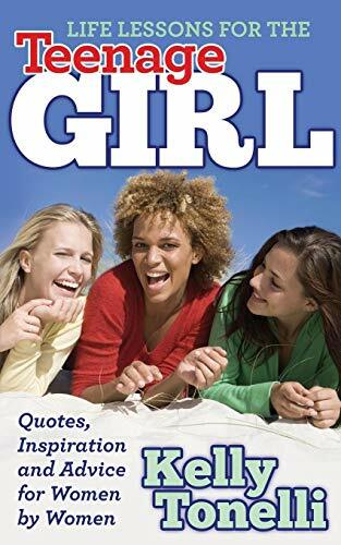 Life Lessons for the Teenage Girl: Quotes, Insp, Tonelli.+