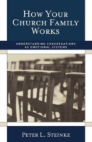 How Your Church Family Works – paperback, Peter L Steinke, 1566993296