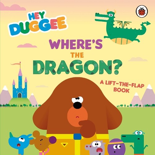 Hey Duggee: Where’s the Dragon? (Board Book) Hey Duggee (UK IMPORT)