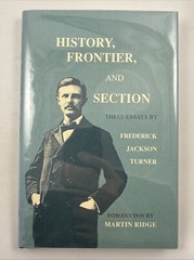 History, Frontier, and Section: Three Essays by Turner, Frederick Jackson