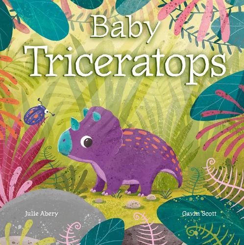 Julie Abery Baby Triceratops (Board Book) Baby Dinosaurs