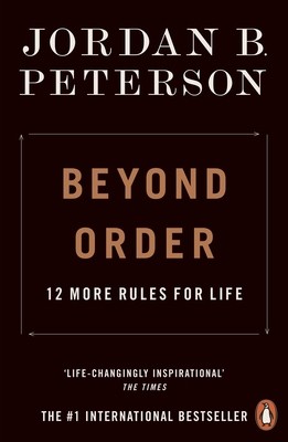 Beyond Order: 12 More Rules for Life by Jordan B. Peterson