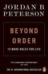 Beyond Order: 12 More Rules for Life by Jordan B. Peterson