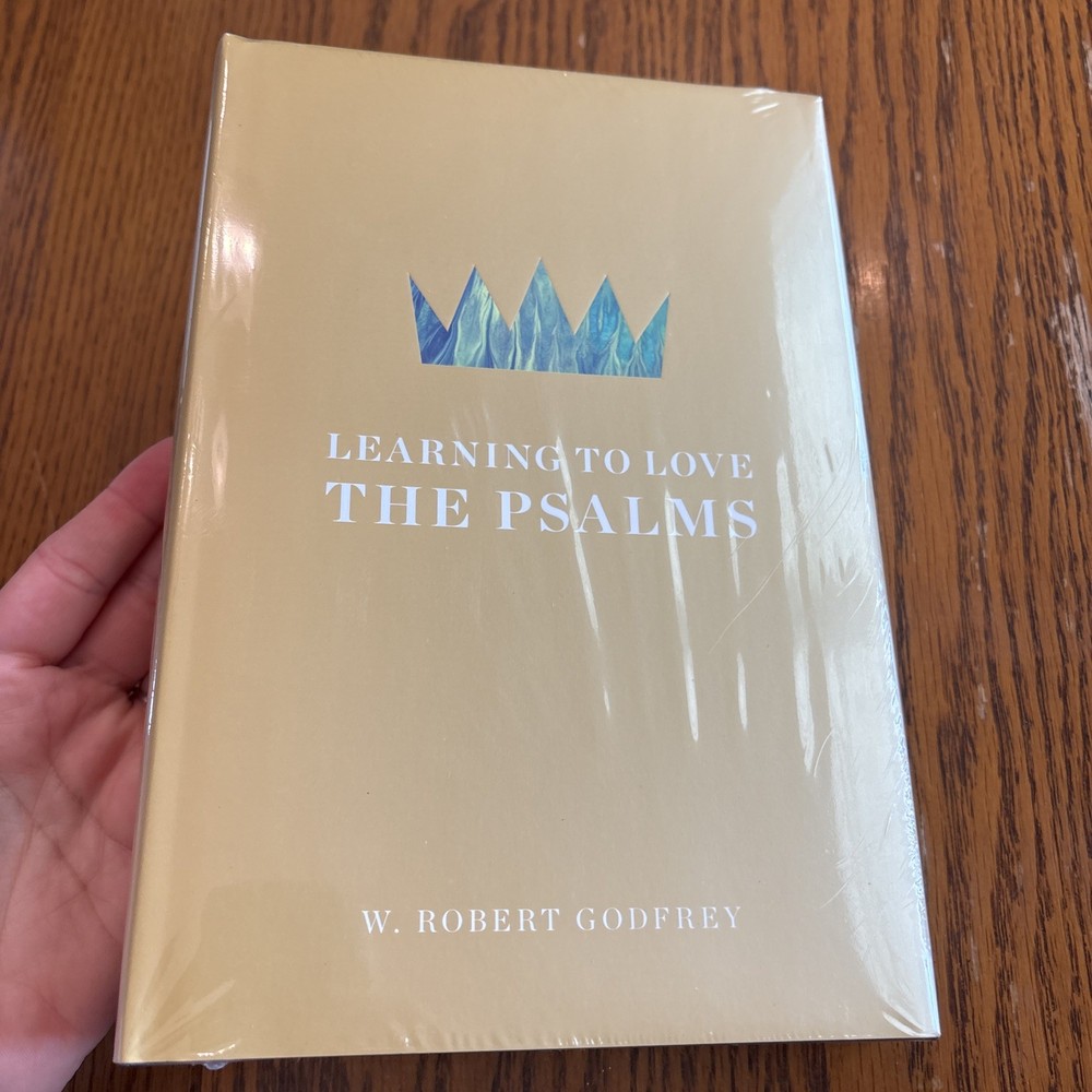 Learning To Love The Psalms By W. Robert Godfrey HBDJ