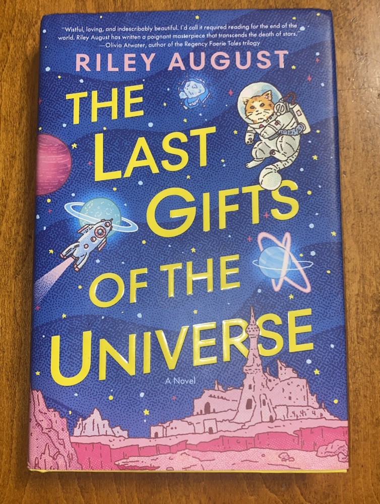 Last Gifts of the Universe : A Novel by Riley August (2024, Hardcover)