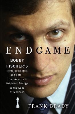Endgame: Bobby Fischer’s Remarkable Rise and Fall – from America’s Brightest…