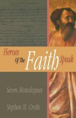 Heroes of the Faith Speak: Seven Monologues by Crotts, Stephen M., Like New U…