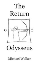 THE RETURN OF ODYSSEUS by Michael Walker