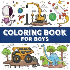 Coloring Book for Boys: Ages 4-8 | Dinosaurs, Diggers, Trucks, … by Muso Press
