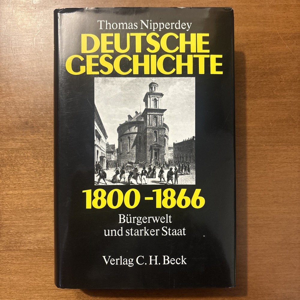 Thomas Nipperdey Deutsche Geschichte 1800-1866: Bürgerwelt und starker Staat