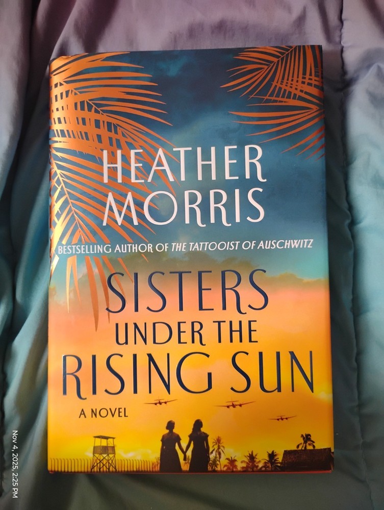 Sisters under the Rising Sun : A Novel by Heather Morris (2023, Hardcover)…B3