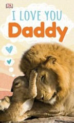 I Love You, Daddy – 1465494340, DK, board book