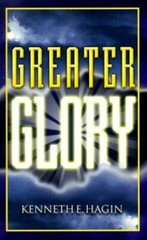Greater Glory – Paperback By Kenneth E. Hagin – GOOD