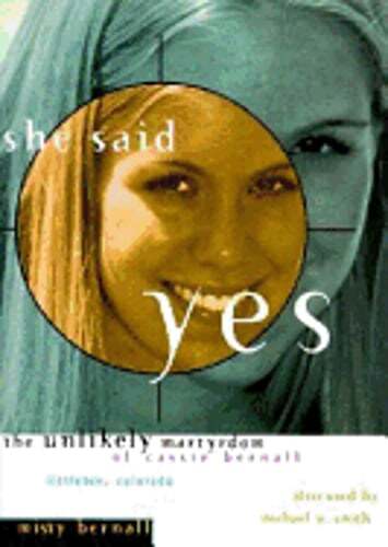 She Said Yes: The Unlikely Martyrdom of Cassie Bernall by Misty Bernall: Used