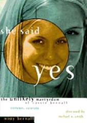 She Said Yes: The Unlikely Martyrdom of Cassie Bernall by Misty Bernall: Used