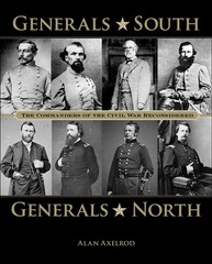 Generals South, Generals North: The Commanders Of The Civil War Reconsidered