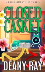 Closed Casket (A Piper Harris Mystery, Volume 4)