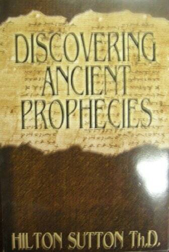 Discovering Ancient Prophecies – Paperback By Hilton Sutton – GOOD