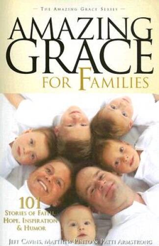 Amazing Grace for Families: 101 Stories of Faith, Hope, Inspiration, Hu – GOOD