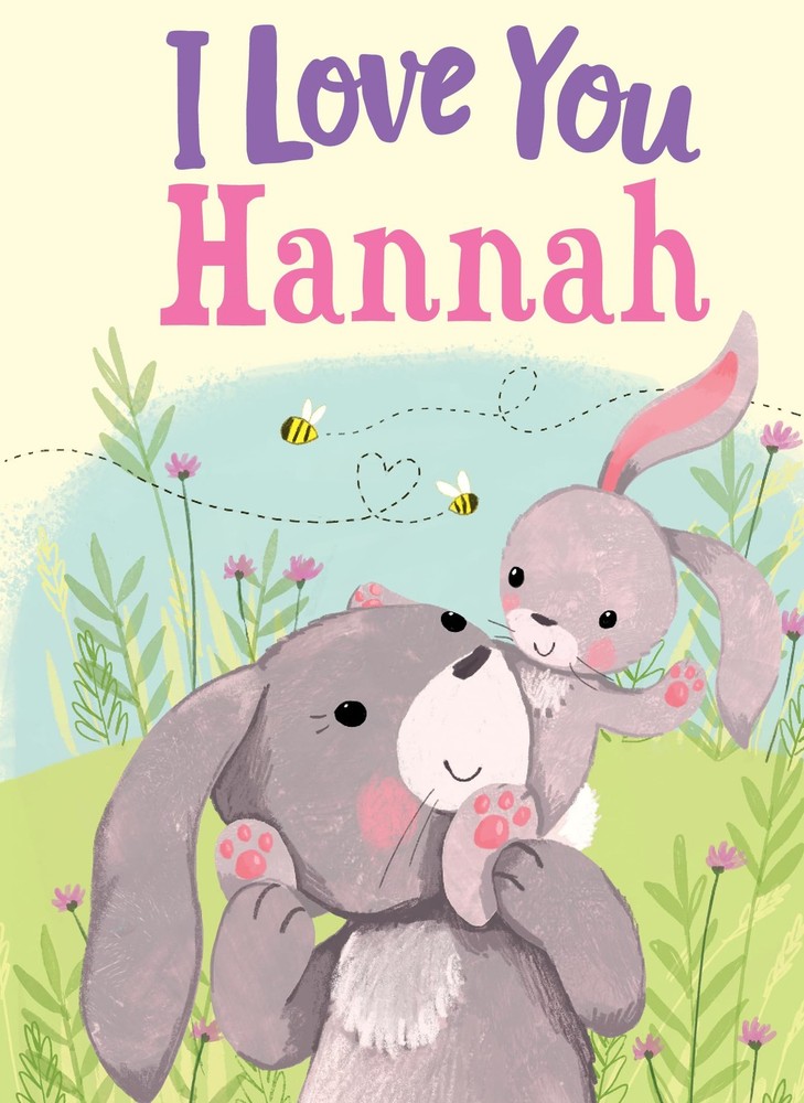 I Love You Hannah: A Personalized Book About Love for a Child (Gifts for Bab…