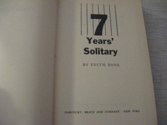 „7 YEARS’ SOLITARY” Edith BONE; FE 1957 HC /DJ, VGC