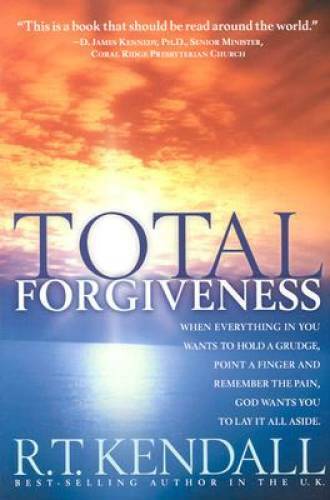 Total Forgiveness – Paperback By Kendall, R. T. – VERY GOOD