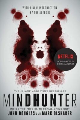 Mindhunter: Inside the FBI’s Elite Serial Crime Unit by Douglas, John E., Olsha
